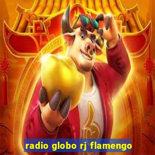 radio globo rj flamengo